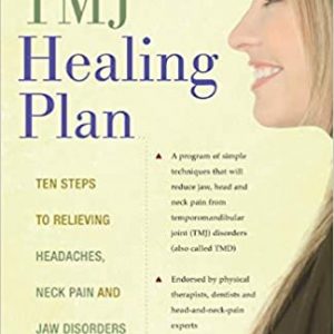 The TMJ Healing Plan: Ten Steps to Relieving Headaches, Neck Pain and Jaw Disorders (Positive Options for Health) Paperback – May 4, 2010