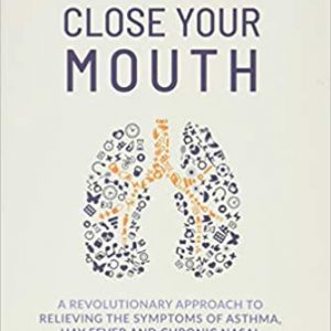 Close Your Mouth: Buteyko Clinic Handbook for Perfect Health